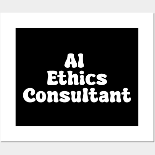 AI Ethics Consultant Posters and Art